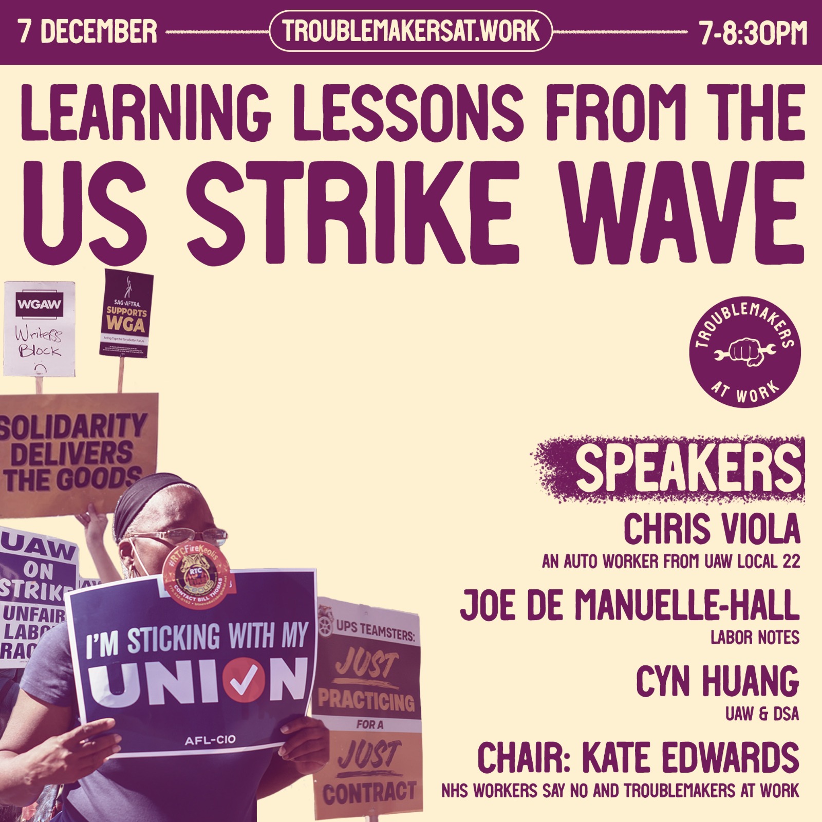 7 December, 7-8:30pm. troublemakersat.work. Learning lessons from the US strike save. Speakers: Chris Viola, Joe De Manuelle-Hall, Cyn Huang. Chair: Kate Edwards.